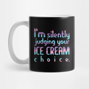 I'm Silently Judging Your Ice Cream Choice Mug